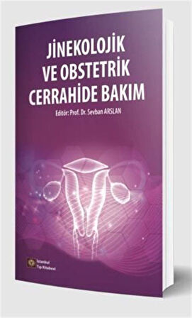 Jinekolojik ve Obstetrik Cerrahide Bakım / Prof. Dr. Sevban Arslan