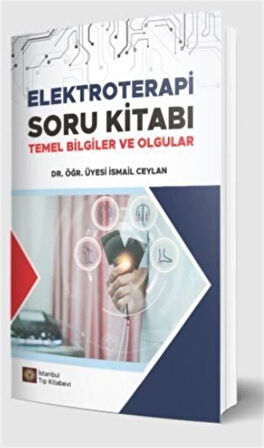 Elektroterapi Soru Kitabı Temel Bilgiler ve Olgular / İsmail Ceylan
