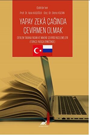 Yapay Zeka Çağında Çevirmen Olmak Derleme Tabanlı İnsan ve Makine Çevirisi İncelemeleri