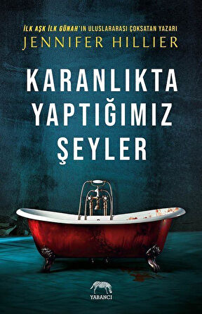 Karanlıkta Yaptığımız Şeyler / Jennifer Hillier
