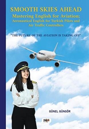 Smooth Skies Ahead - Mastering English for Aviation: Aeronautical English for Turkish Pilots and Air Traffic Controllers