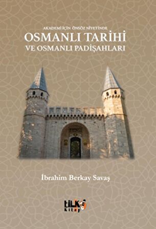 Akademi İçin Önsöz Niyetinde Osmanlı Tarihi ve Osmanlı Padişahları