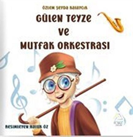 Gülen Teyze ve Mutfak Orkestrası / Özlem Şeyda Kalaycık