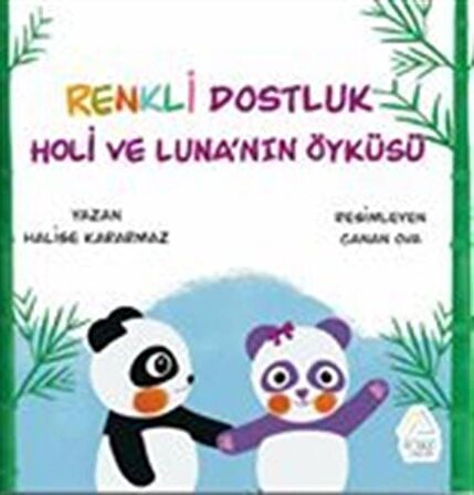 Renkli Dostluk:Holi ve Luna'nın Öyküsü / Halise Kararmaz