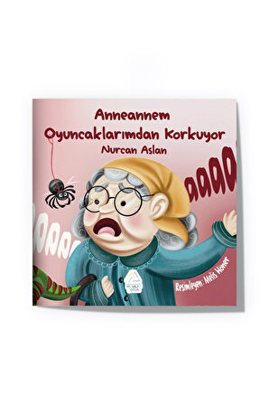 Nurcan Aslan  - Anneannem Oyuncaklarımdan Korkuyor