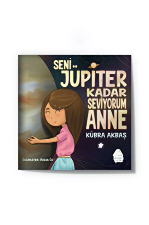 Kübra Akbaş -  Seni Jüpiter Kadar Seviyorum Anne 