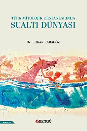 Türk Mitolojik Destanlarında Sualtı Dünyası