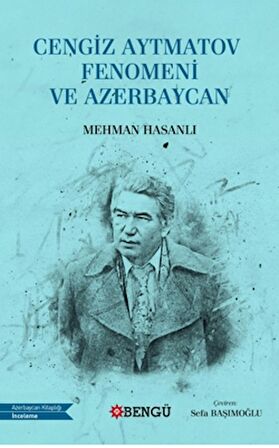 Cengiz Aytmatov Fenomeni ve Azerbaycan