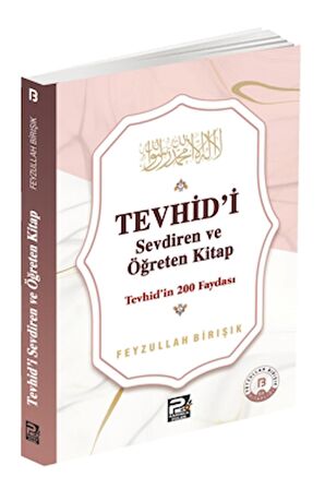 Tevhid'i Sevdiren ve Öğreten Kitap - Tevhid'in 200 Faydası