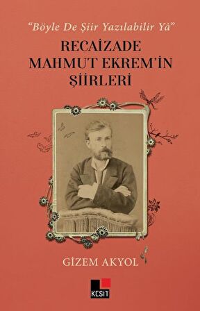 Böyle De Şiir Yazılabilir Ya - Recaizade Mahmut Ekrem’in Şiirleri