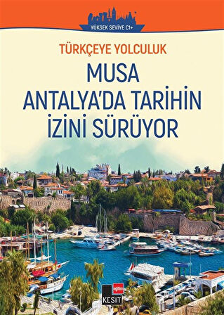 Musa Antalya'da Tarihin İzini Sürüyor / Türkçeye Yolculuk (Orta Seviye C1+) / Öğr. Gör. Yakup Türkdil