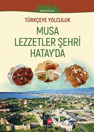 Türkçeye Yolculuk - Musa Lezzetler Şehri Hatay'da (Orta Seviye B1) / Öğr. Gör. Yakup Türkdil