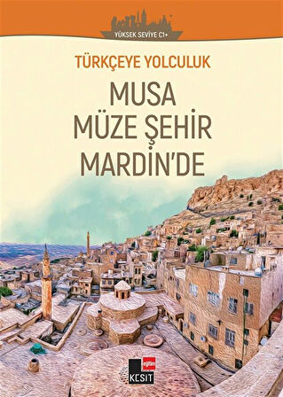 Musa Müze Şehir Merdin'de / Türkçeye Yolculuk (Orta Seviye C1+) / Dönüş Çiçek