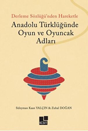 Anadolu Türklüğünde Oyun ve Oyuncak Adları