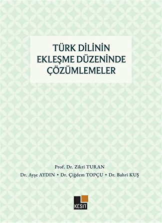 Türk Dilinin Ekleşme Düzeninde Çözümlemeler / Doç.Dr. Zikri Turan