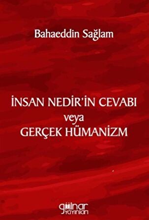 İnsan Nedir’in Cevabı veya Gerçek Hümanizm