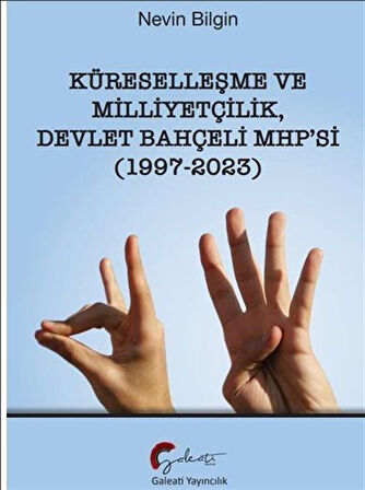 Küreselleşme ve Milliyetçilik Devlet Bahçeli Mhp'si (1997-2023) / Nevin Bilgin