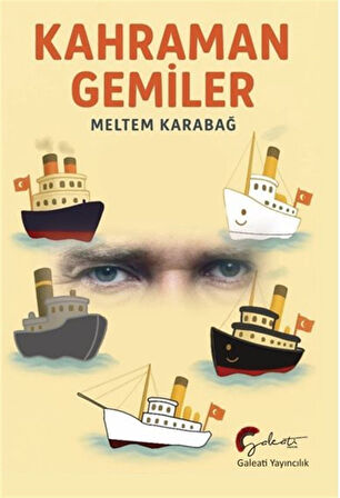 Kahraman Gemiler / Meltem Karabağ