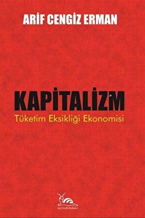 Kapitalizm - Tüketim Eksikliği Ekonomisi