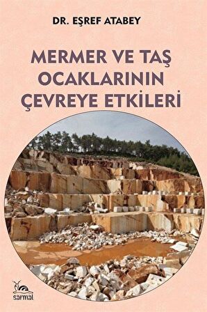 Mermer ve Taş Ocaklarının Çevreye Etkileri / Eşref Atabey