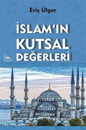 İslam'ın Kutsal Değerleri