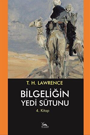 Bilgeliğin Yedi Sütunu 4. Kitap / T.E. Lawrence