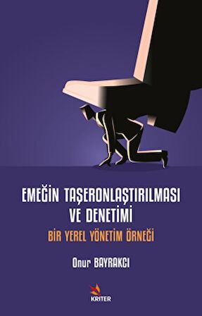 Emeğin Taşeronlaştırılması ve Denetimi