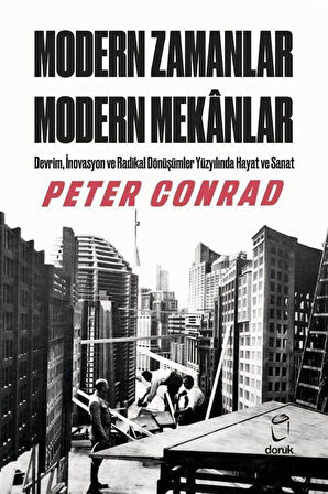 Modern Zamanlar, Modern Mekanlar (Ciltli) / Peter Conrad