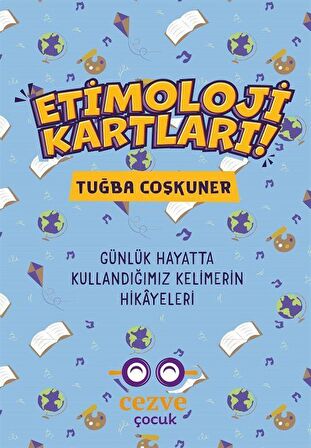 Etimoloji Kartları & Günlük Hayatta Kullandığımız Kelimelerin Hikayeleri / Tuğba Coşkuner