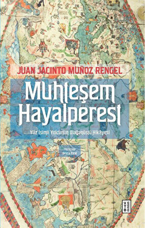 Muhteşem Hayalperest & Yüz İsimli Yolcunun Olağanüstü Hikayesi / Juan Jacinto Munoz Rengel