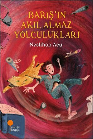 Barış'ın Akıl Almaz Yolculukları / Neslihan Acu