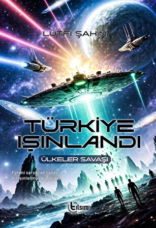 Türkiye Işınlandı & Ülkeler Savaşı / Lütfi Şahin