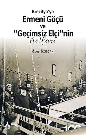 Brezilya’ya Ermeni Göçü Ve “Geçimsiz Elçi”nin Notları