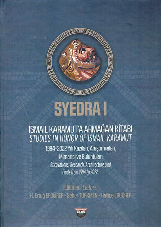 Syedra 1 & İsmail Karamut'a Armağan Kitabı Studies In Honor Of Ismail Karamut 1994-2022 Yılı, Araştırmaları Mimarisi ve Buluntuları / H. Ertuğ Ergürer