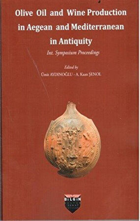 Olive Oil and Wine Production in Aegean and Mediterranean in Antiquity / Ümit Aydınoğlu