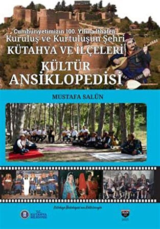 Kütahya ve İlçeleri Kültür Ansiklopedisi / Mustafa Salün