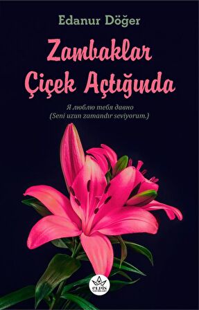 Zambaklar Çiçek Açtığında / Elpis Yayınları / Edanur Döğer