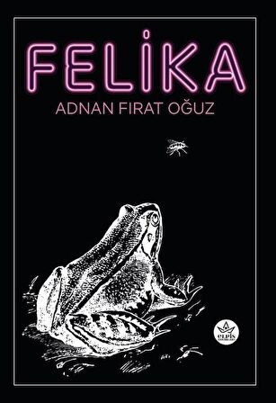 Felika / Adnan Fırat Oğuz