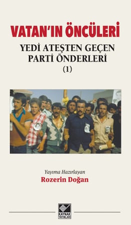 Vatan’ın Öncüleri - Yedi Ateşten Geçen Parti Önderleri