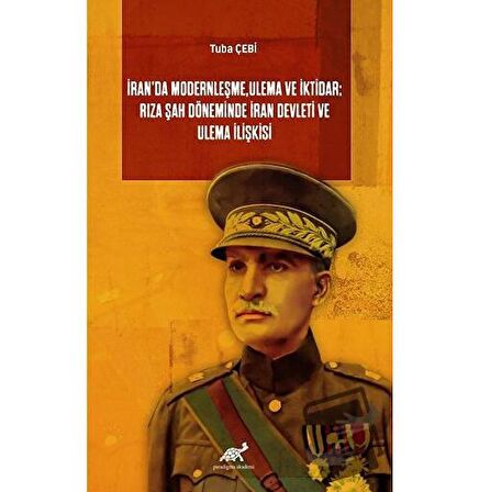 İran’da Modernleşme, Ulema ve İktidar: Rıza Şah Döneminde İran Devleti ve Ulema İlişkisi