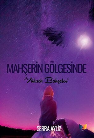 Mahşerin Gölgesinde & Yüksek Bahçeler / Serra Ayliz