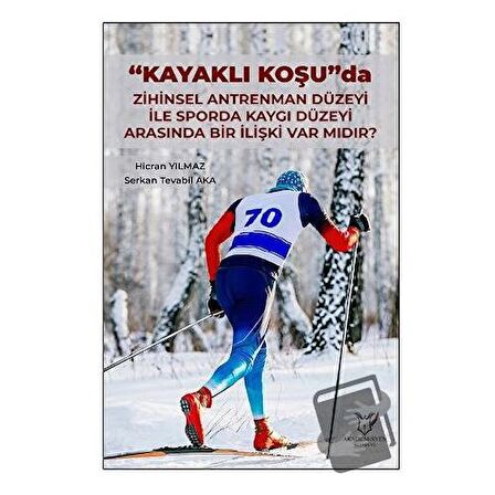 Kayaklı Koşu Da Zihinsel Antrenman Düzeyi İle Sporda Kaygı Düzeyi Arasında Bir İlişki Var Mıdır?