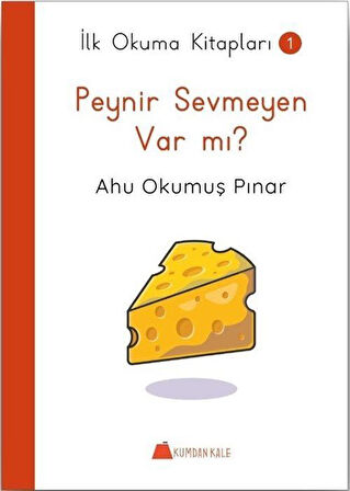 Peynir Sevmeyen Var mı ? / İlk Okuma Kitapları 1 / Ahu Okumuş Pınar