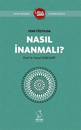 Yeni Yüzyılda Nasıl İnanmalı - Kısaltılmış (UY13 Yetişkin Düzeyi) / Temel Yeşilyurt