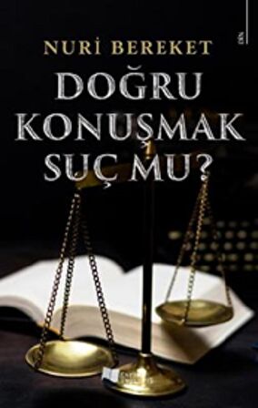 Doğru Konuşmak Suç Mu?