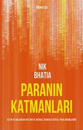 Paranın Katmanları: Altın ve Dolardan Bitcoin ve Merkez Bankası Dijital Para Birimlerine