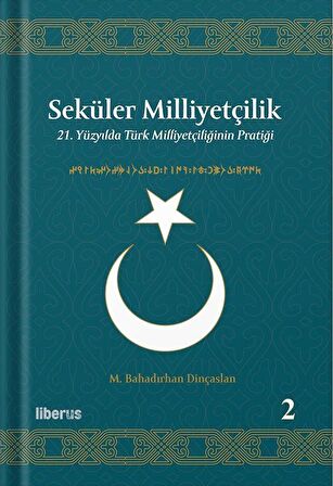 Seküler Milliyetçilik 2 - 21. Yüzyılda Türk Milliyetçiliğinin Pratiği