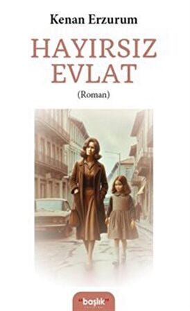Hayırsız Evlat / Kenan Erzurum