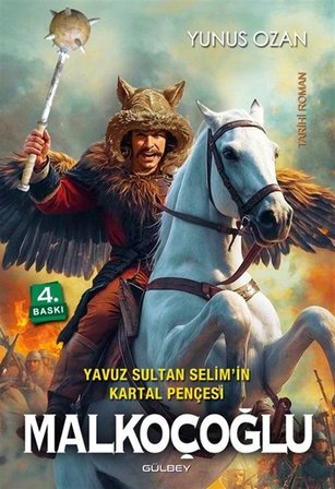 Yavuz Sultan Selim'in Kartal Pençesi Malkoçoğlu / Yunus Ozan