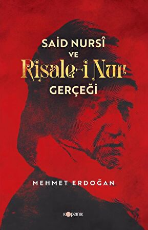 SAİD NURSÎ VE RİSALE-İ NUR GERÇEĞİ